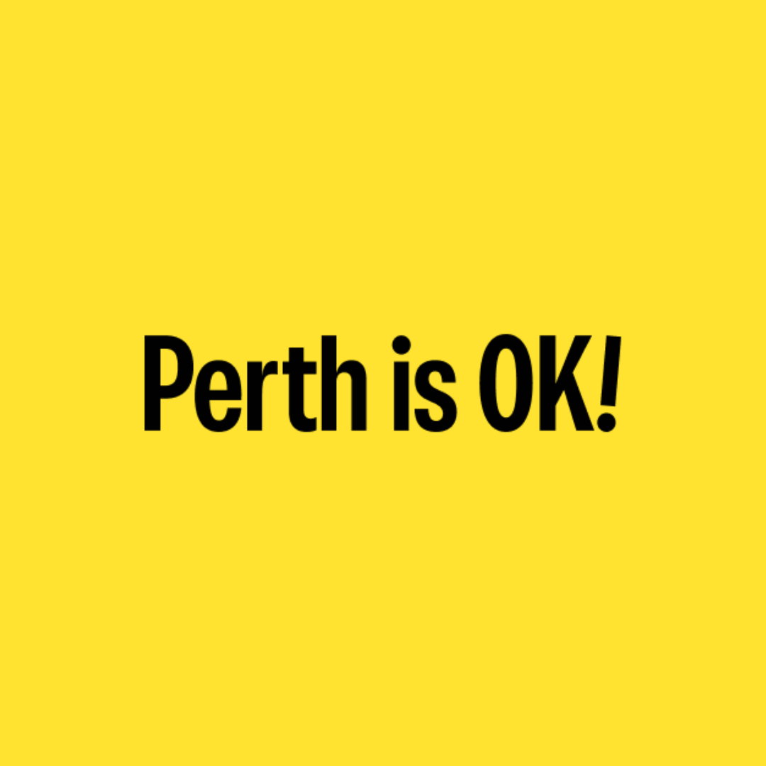 Perth is OK!